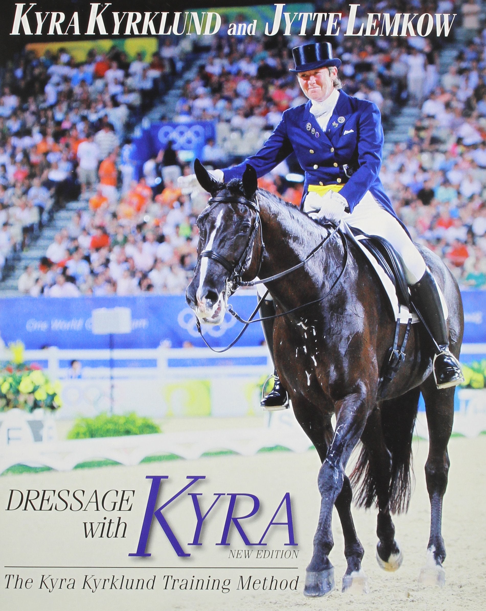 Dressage with Kyra: The Kyra Kyrklund Training Method,New