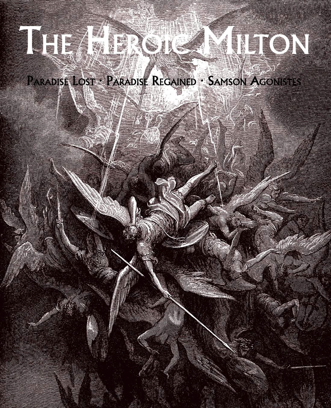 The Heroic Milton: Paradise Lost, Paradise Regained, Samson Agonistes,Used