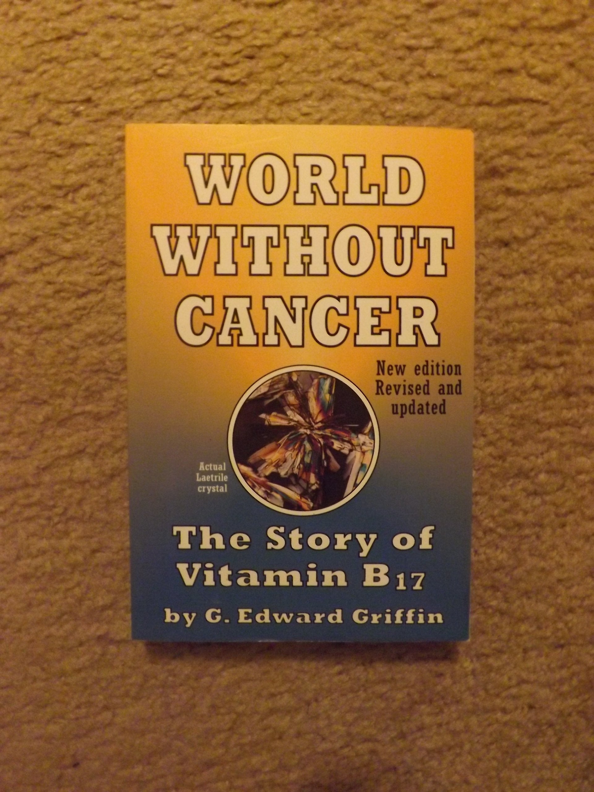 World Without Cancer: The Story of Vitamin B17,Used