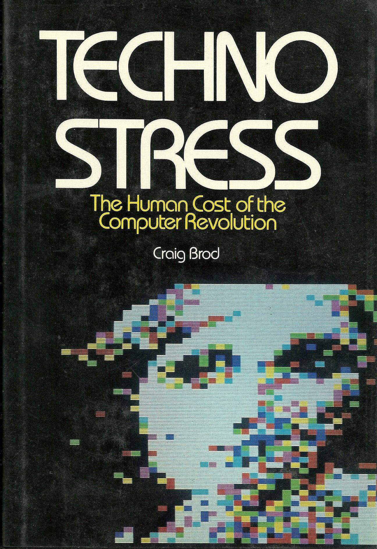 Technostress: The Human Cost Of The Computer Revolution-used