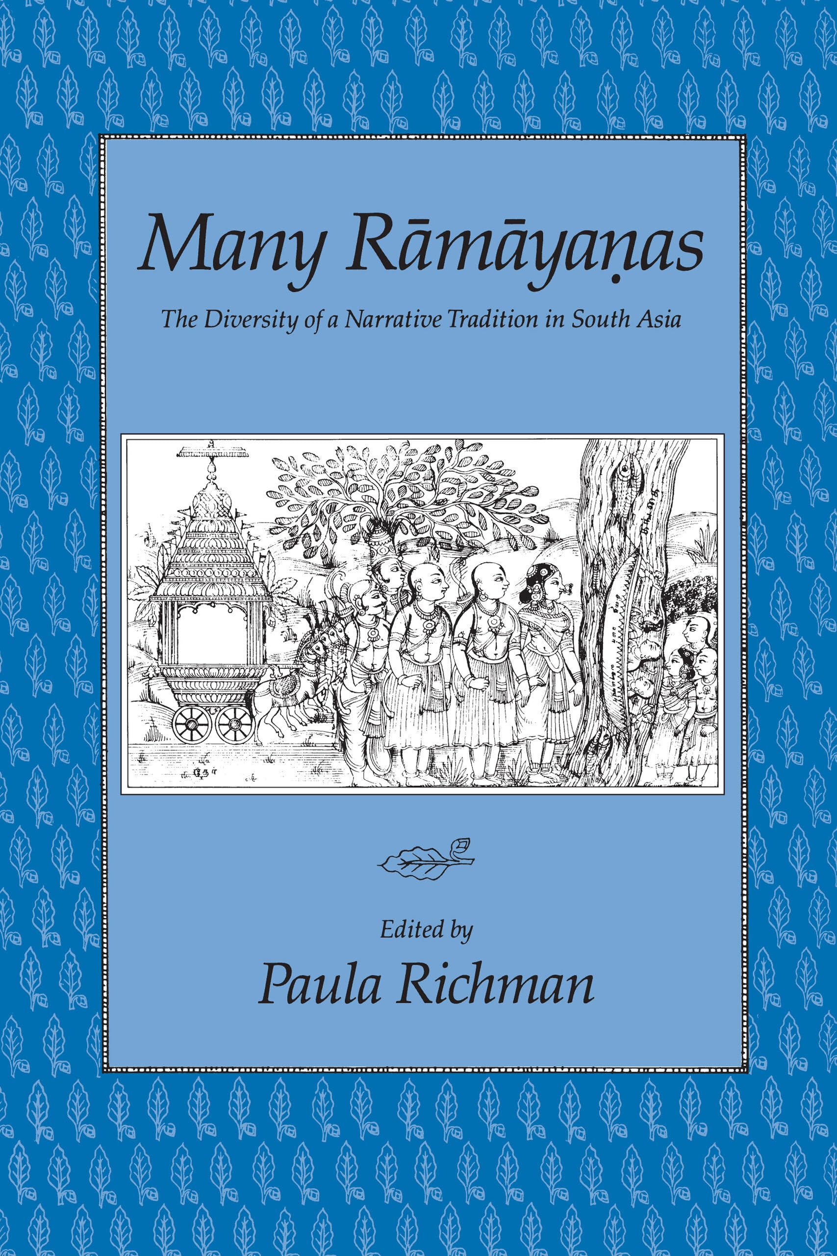 Many Ramayanas: The Diversity Of A Narrative Tradition In South Asia,New