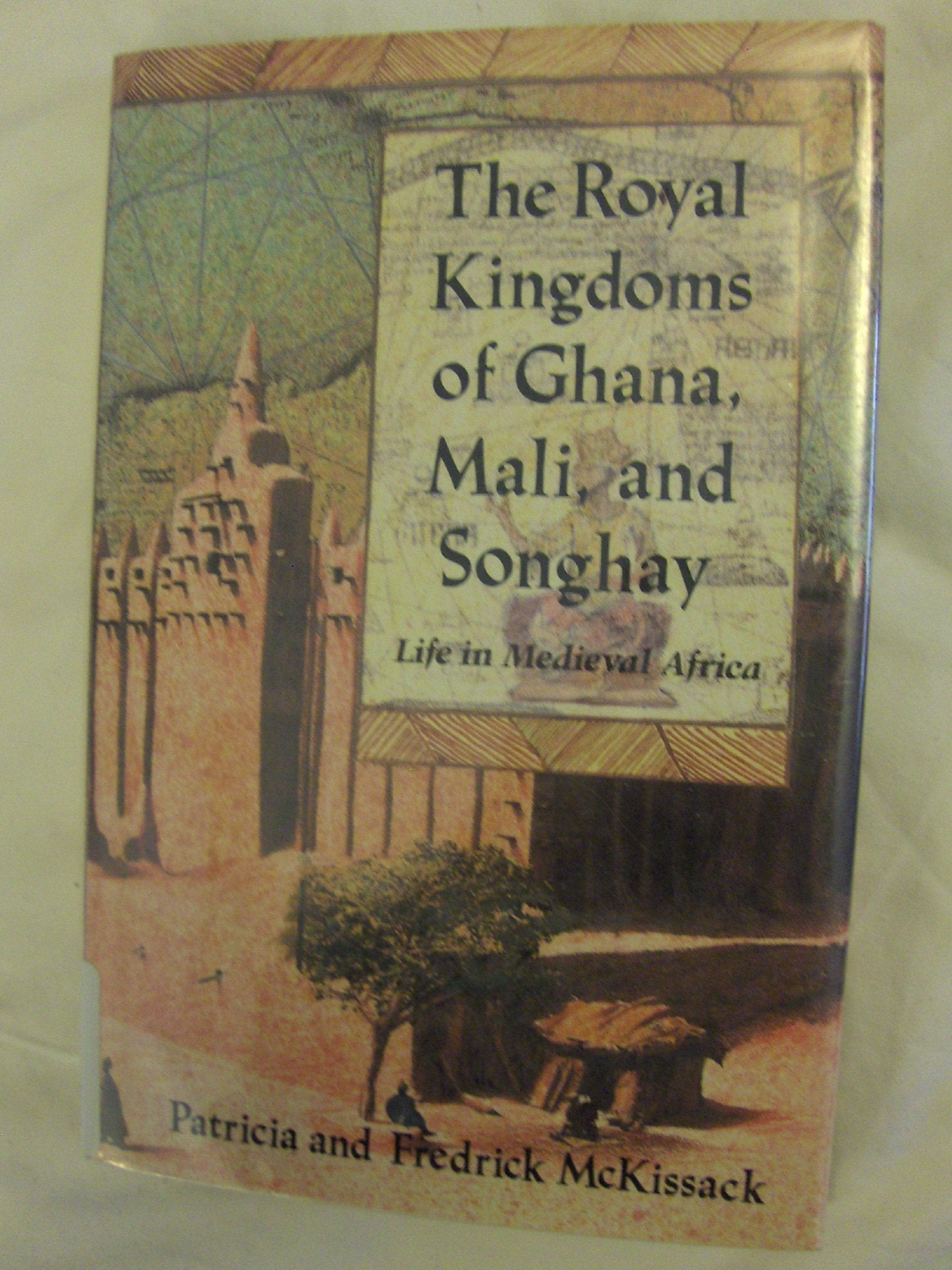 The Royal Kingdoms of Ghana, Mali, and Songhay: Life in Medieval Africa,Used
