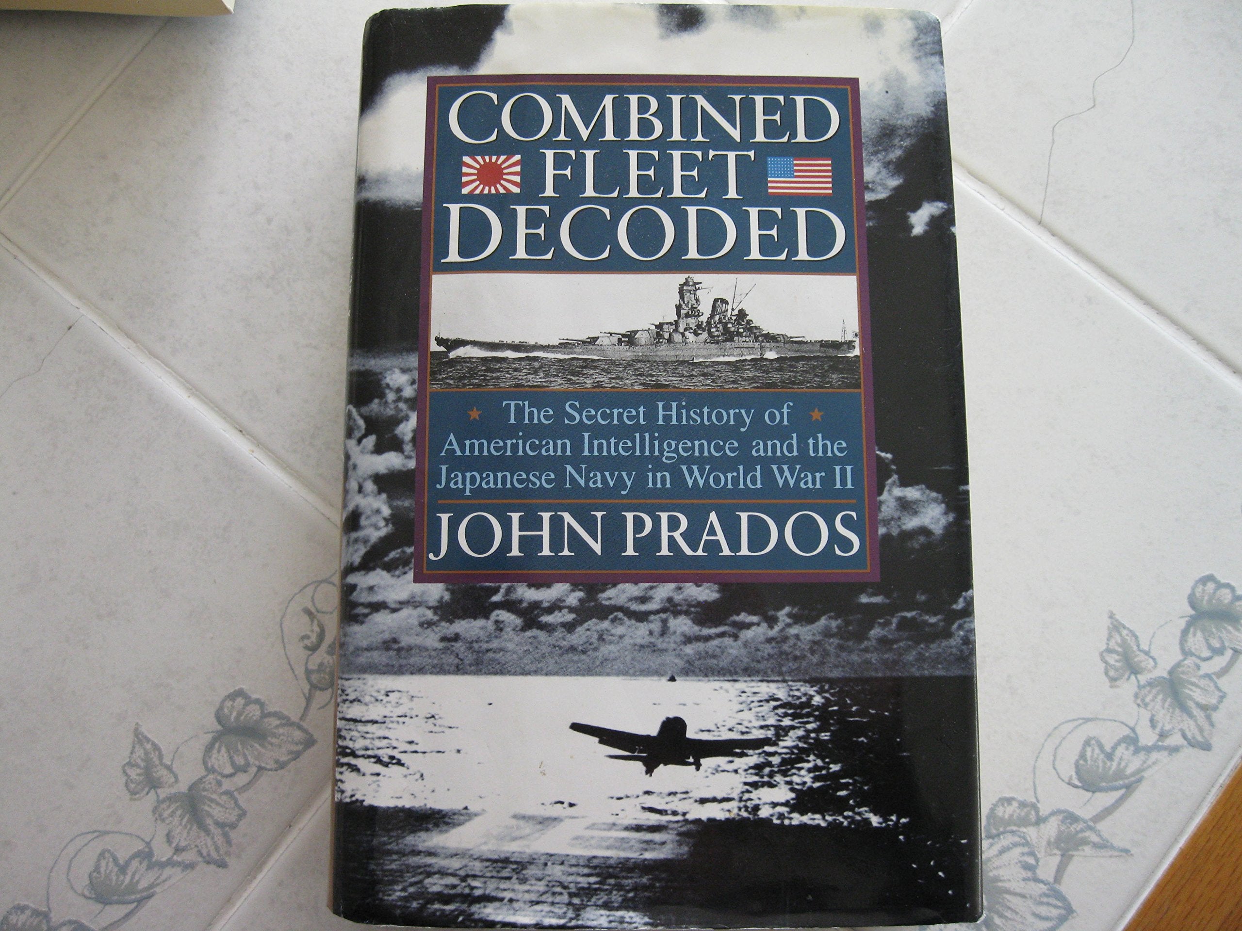 Combined Fleet Decoded: The Secret History Of American Intelligence And The Japanese Navy In World War Ii