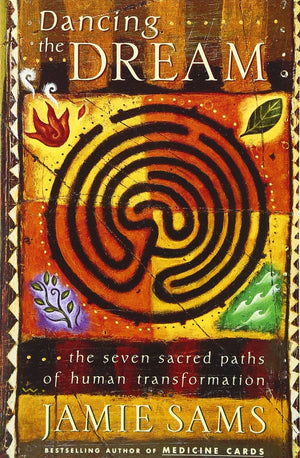 Dancing the Dream: The Seven Sacred Paths Of Human Transformation,Used