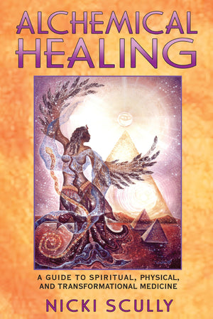 Alchemical Healing: A Guide To Spiritual, Physical, And Transformational Medicine,Used