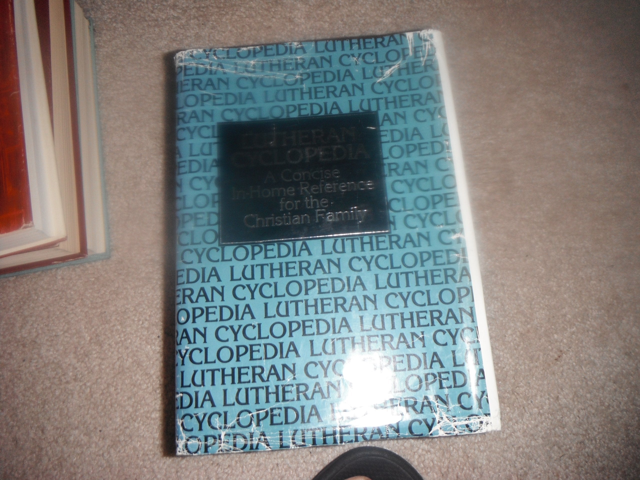 Lutheran Cyclopedia: A Concise in Home Reference for the Christian Family,New