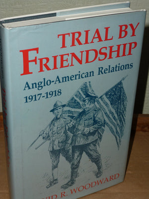 Trial by Friendship: AngloAmerican Relations 19171918,Used