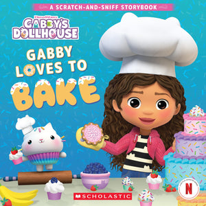 GabbyS Dollhouse: Gabby Loves To Bake (A ScratchAndSniff Storybook)