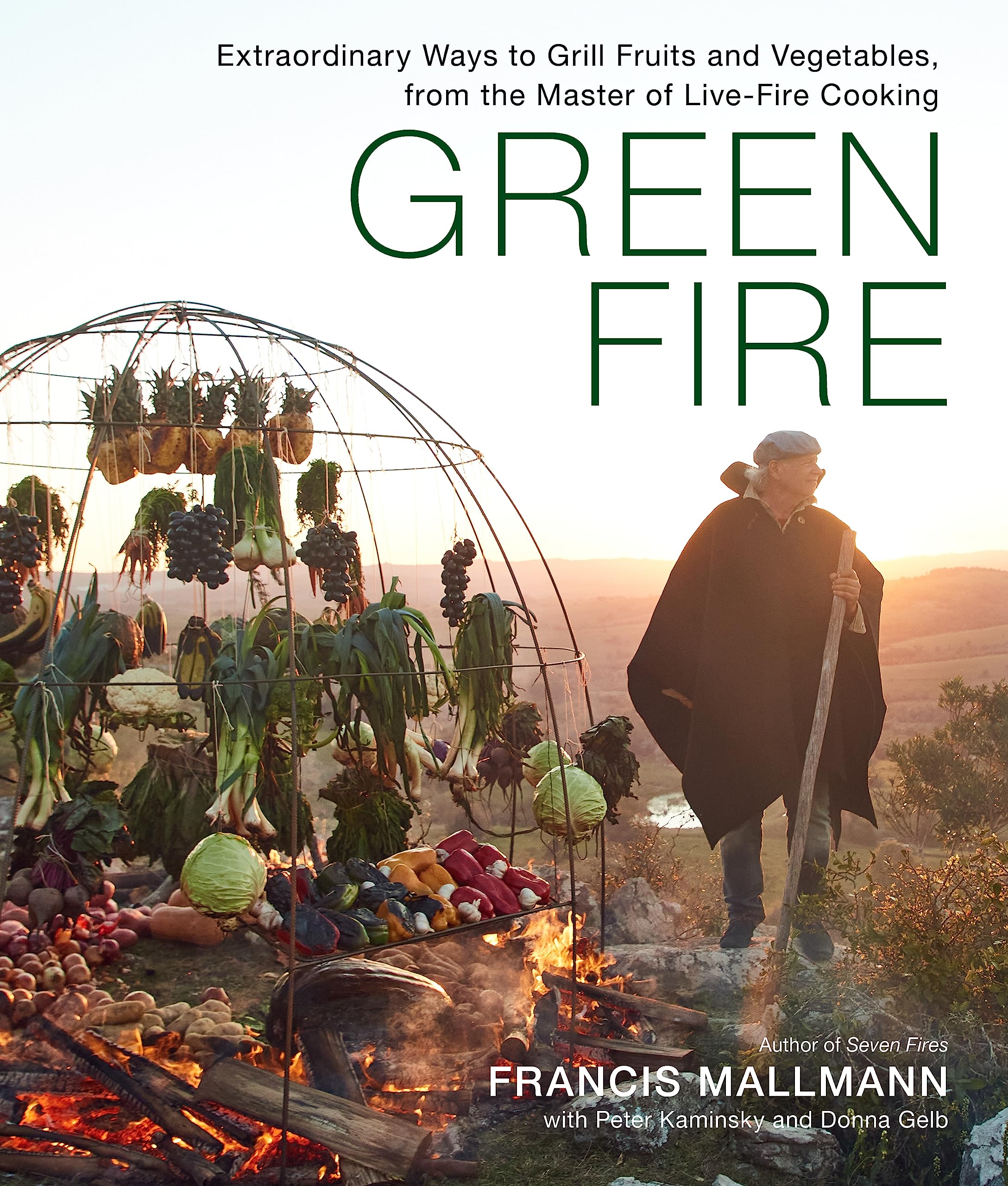 Green Fire: Extraordinary Ways to Grill Fruits and Vegetables, from the Master of LiveFire Cooking,New