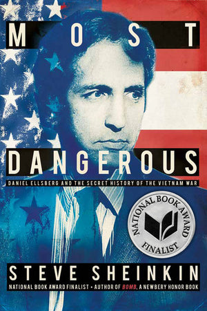 Most Dangerous: Daniel Ellsberg And The Secret History Of The Vietnam War (National Book Award Finalist)