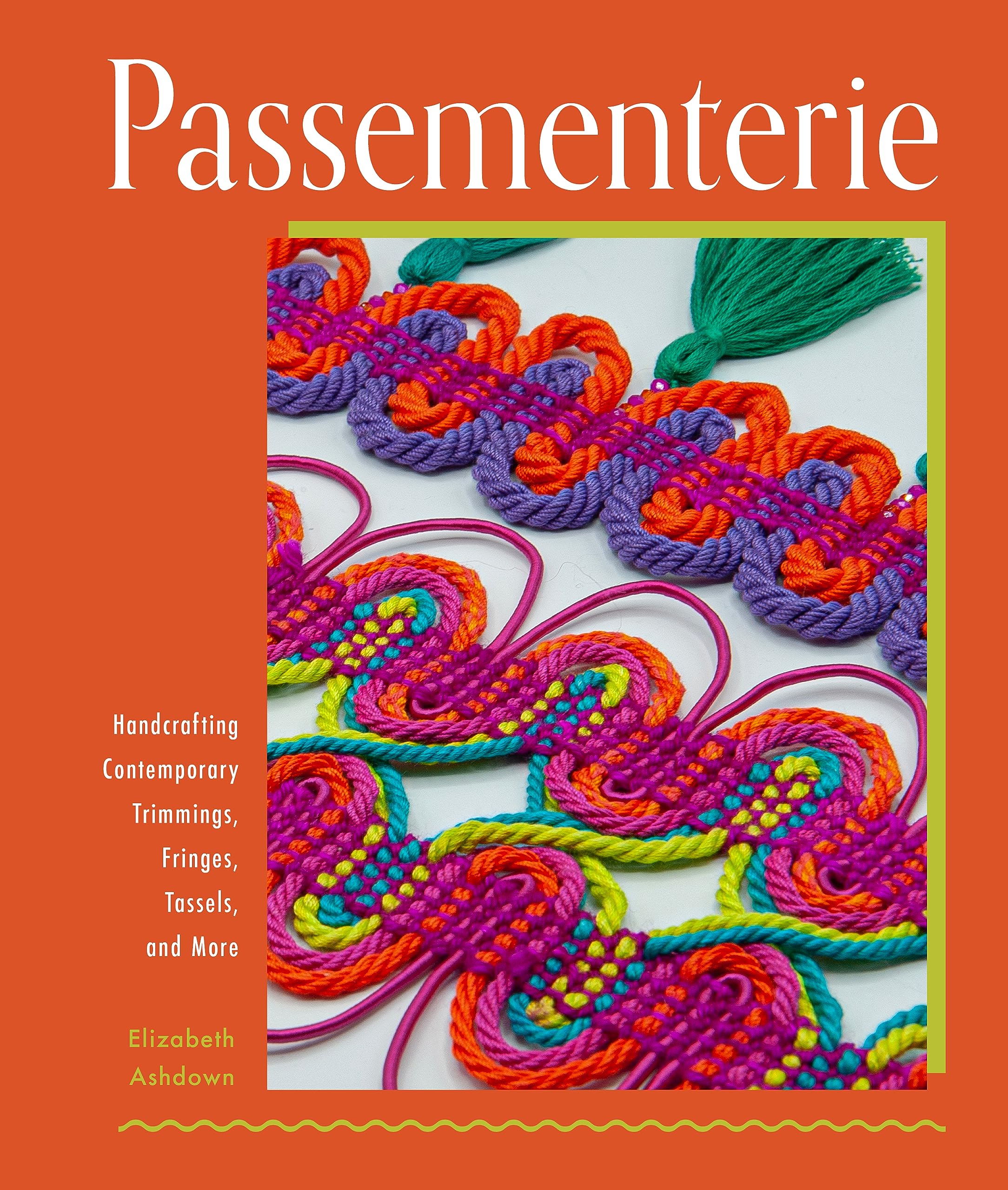 Passementerie: Handcrafting Contemporary Trimmings, Fringes, Tassels, And More,Used