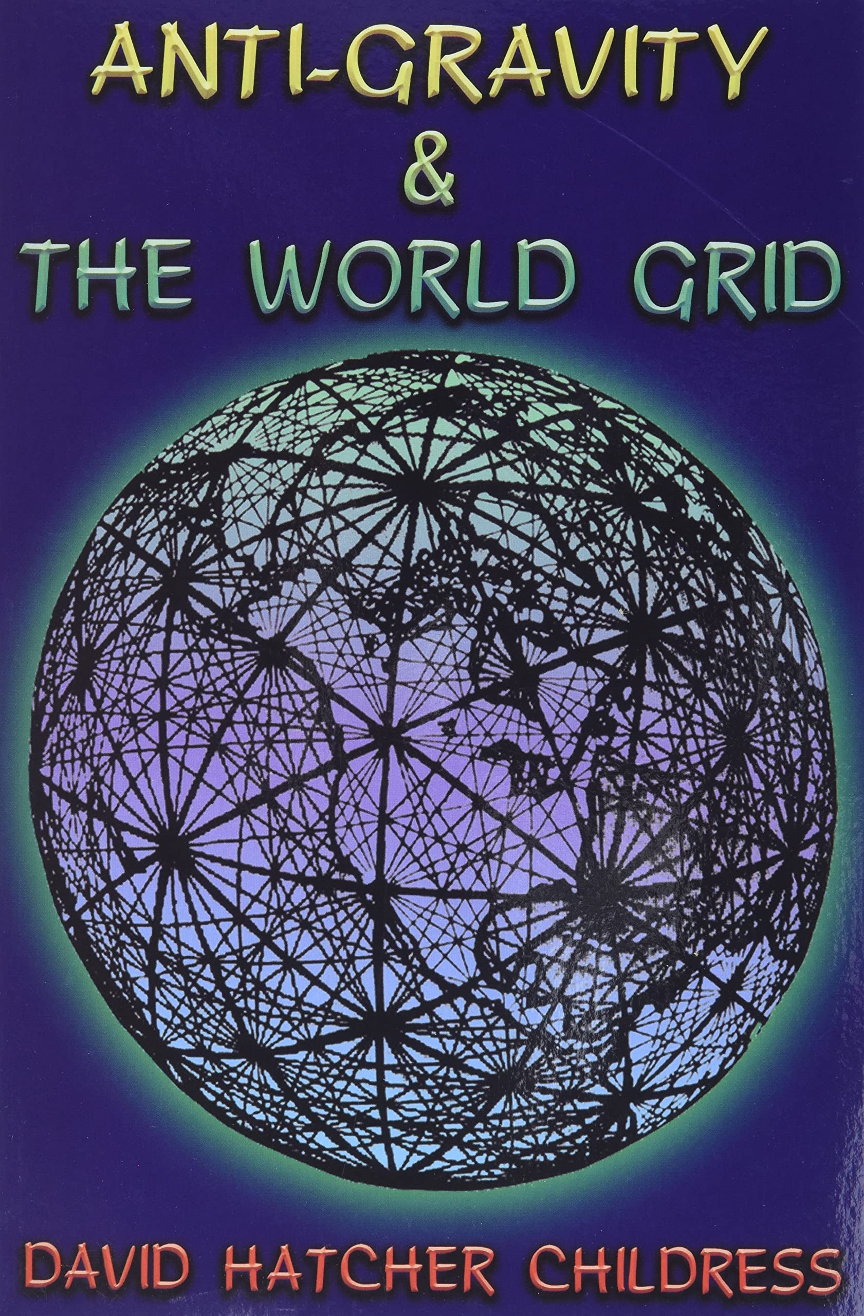 Antigravity And The World Grid (Lost Science (Adventures Unlimited Press)),New