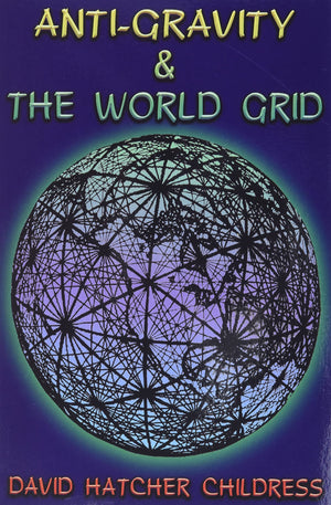 Antigravity And The World Grid (Lost Science (Adventures Unlimited Press)),New