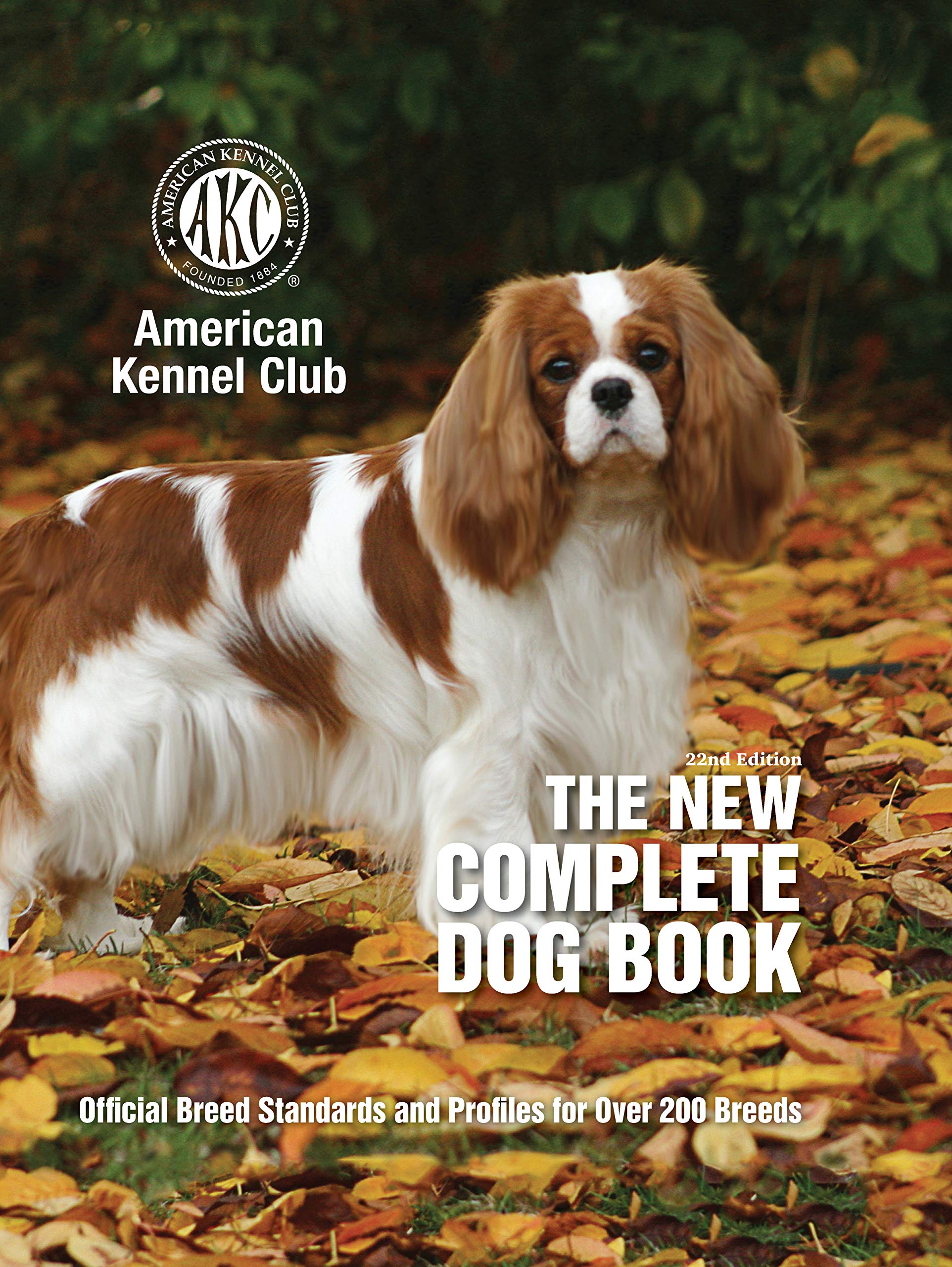The New Complete Dog Book, 22nd Edition: Official Breed Standards and Profiles for Over 200 Breeds (CompanionHouse Books) Americ,New