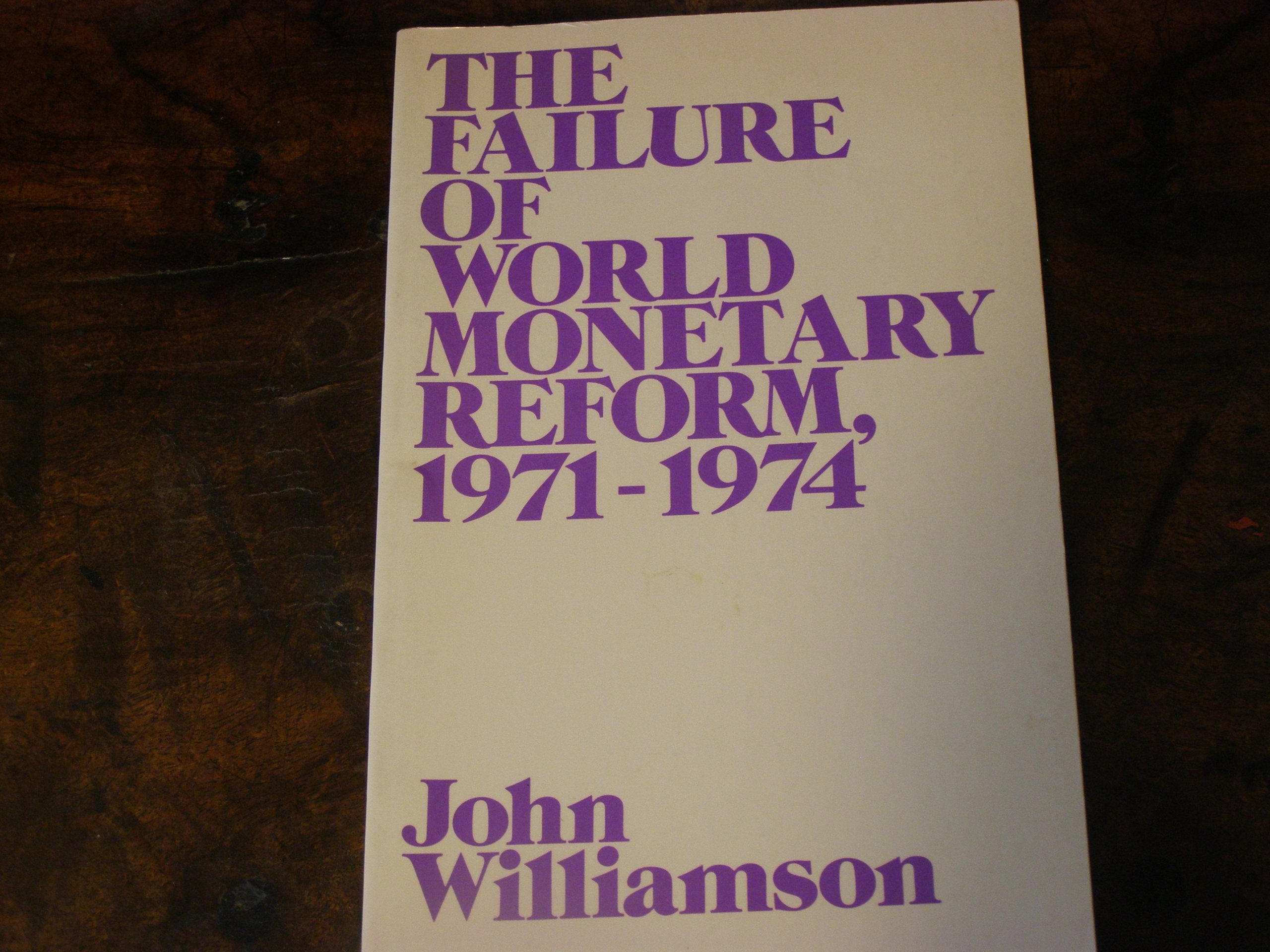 The Failure of World Monetary Reform, 197174,Used