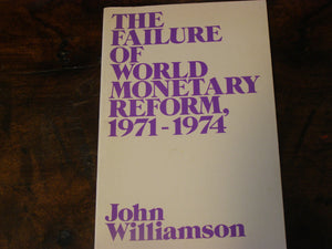 The Failure of World Monetary Reform, 197174,Used