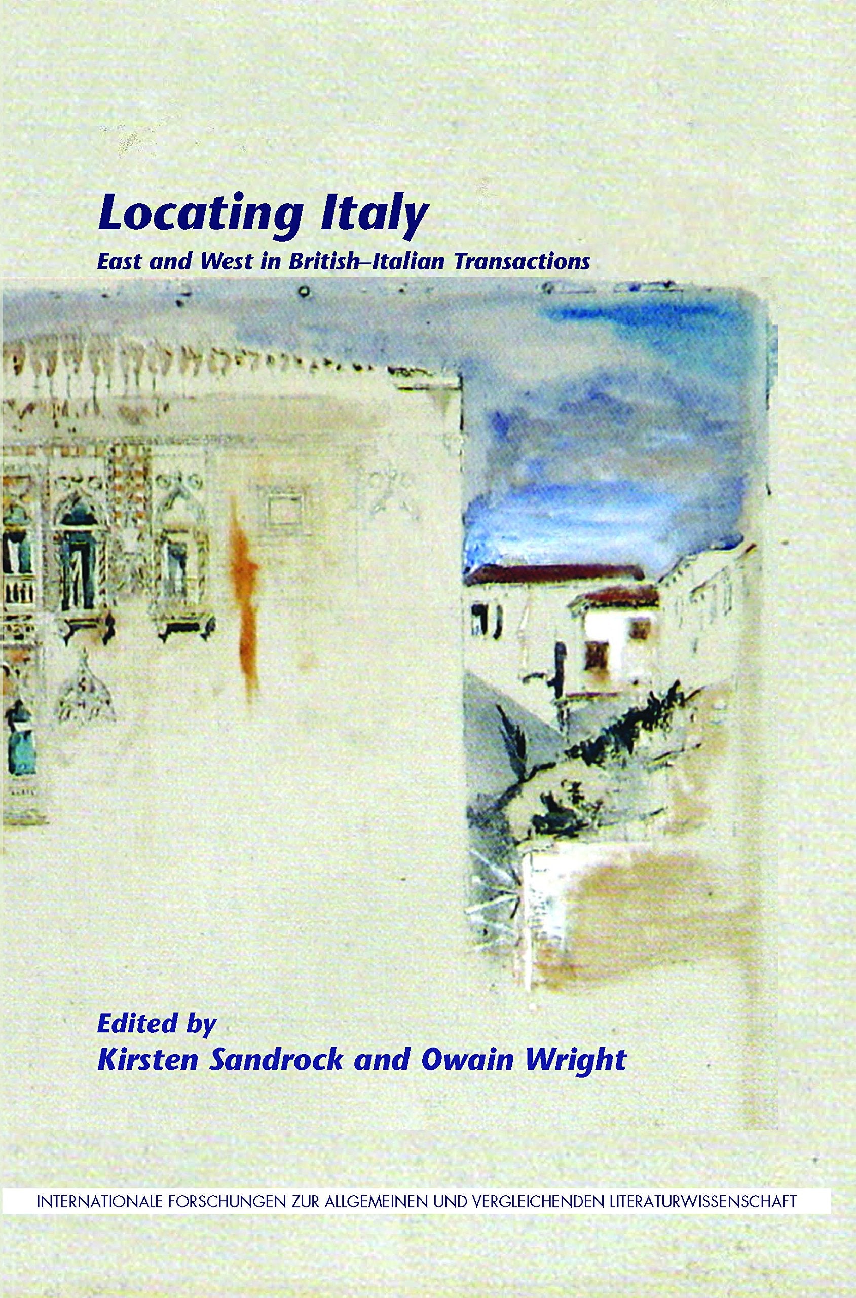 Locating Italy: East And West In Britishitalian Transactions (Internationale Forschungen Zur Allgemeinen Und Vergleichenden Lit,Used