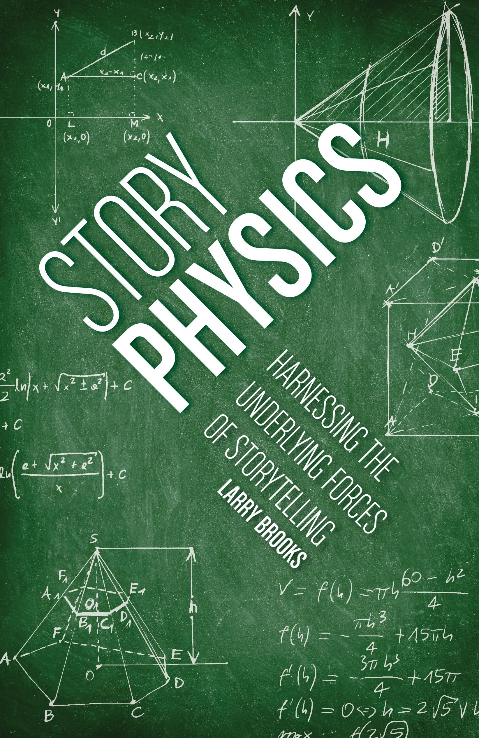 Story Physics: Harnessing the Underlying Forces of Storytelling,New