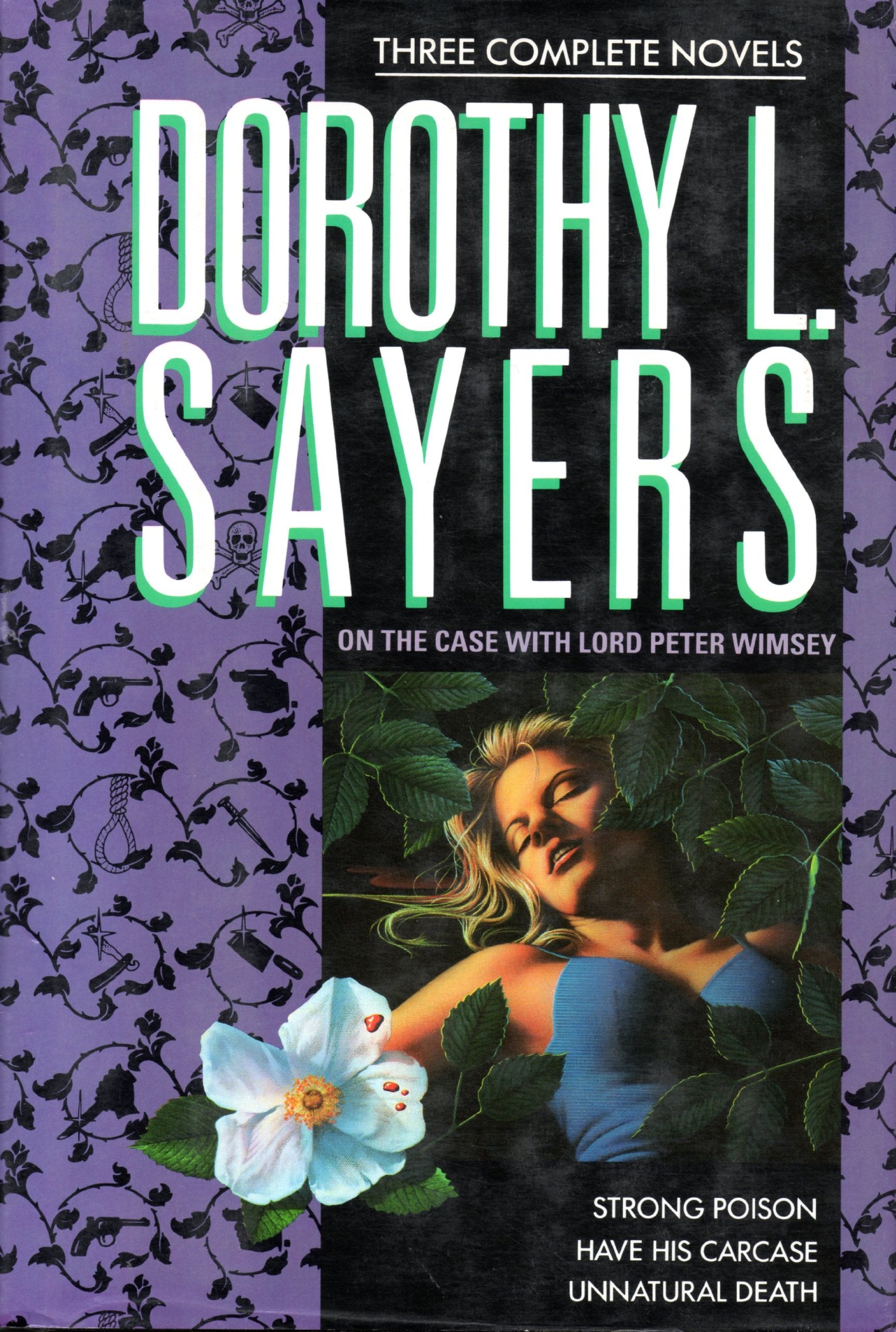 On The Case With Lord Peter Wimsey: Three Complete Novels/Strong Poison/Have His Carcase/Unnatural Death-new