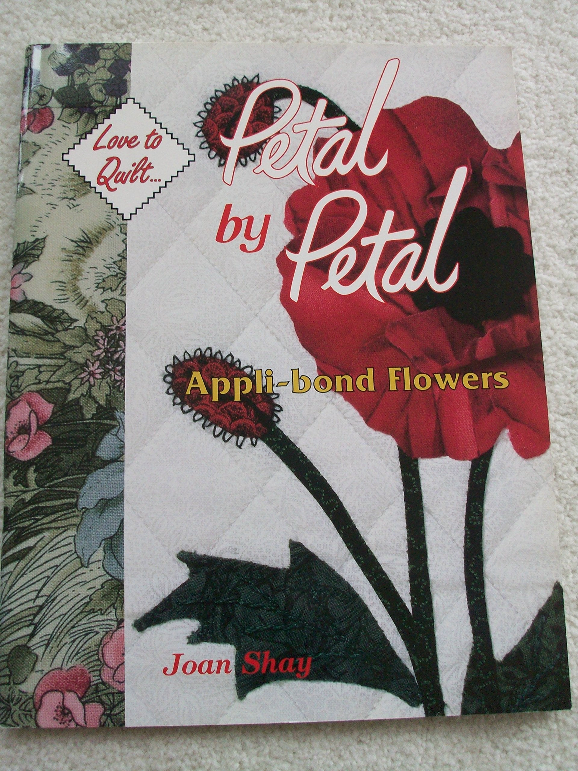 Petal By Petal  AppliBond Flowers: Love to Quilt Series,Used