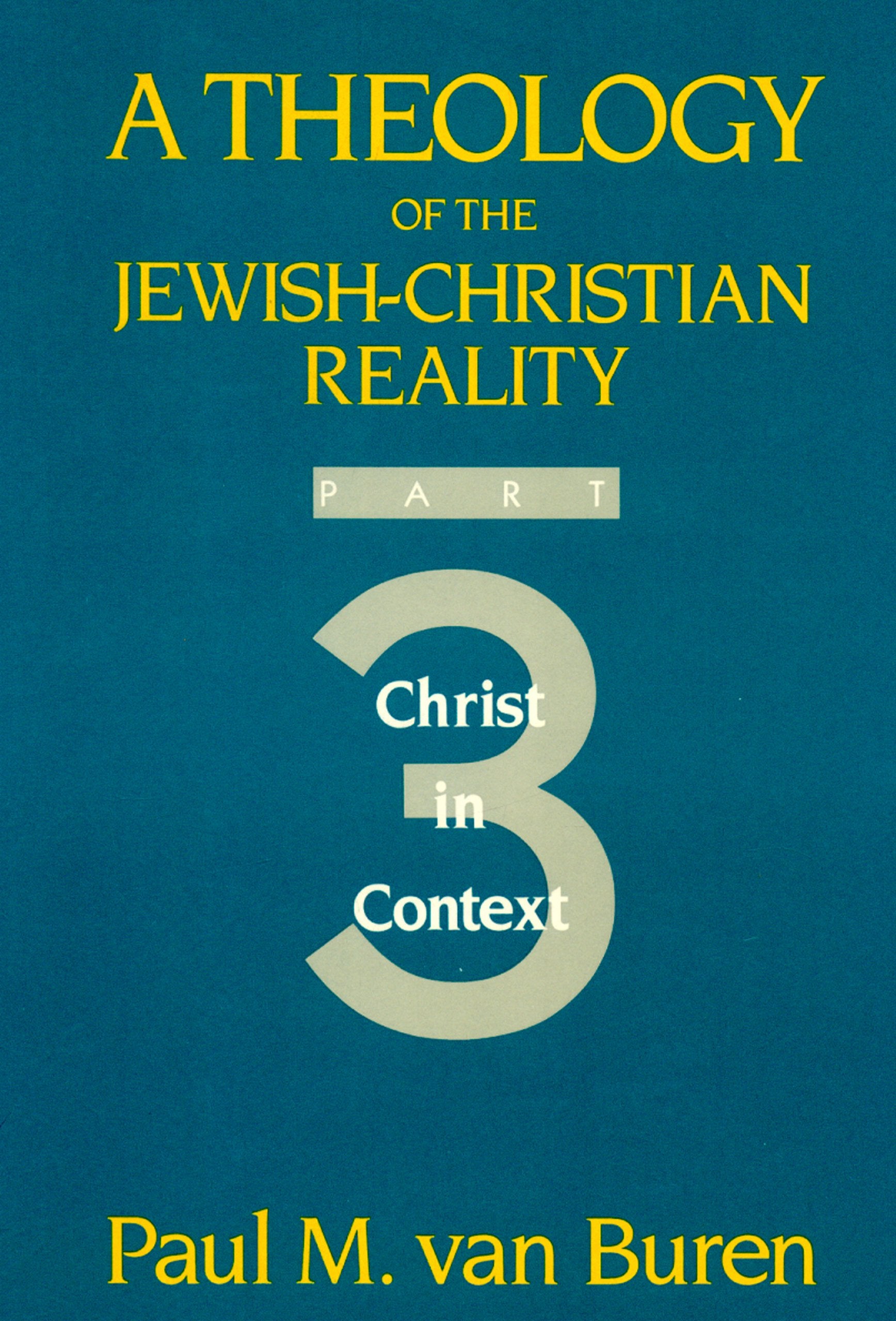 Theology of the JewishChristian Reality: Part 3: Christ in Context,Used