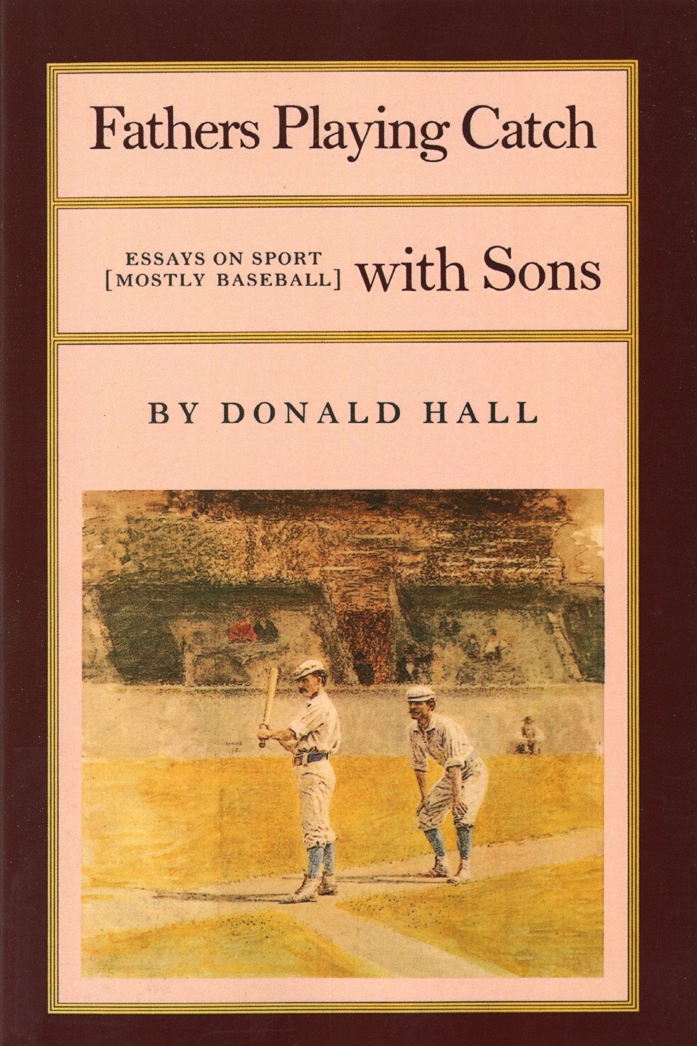 Fathers Playing Catch With Sons: Essays On Sport (Mostly Baseball),Used