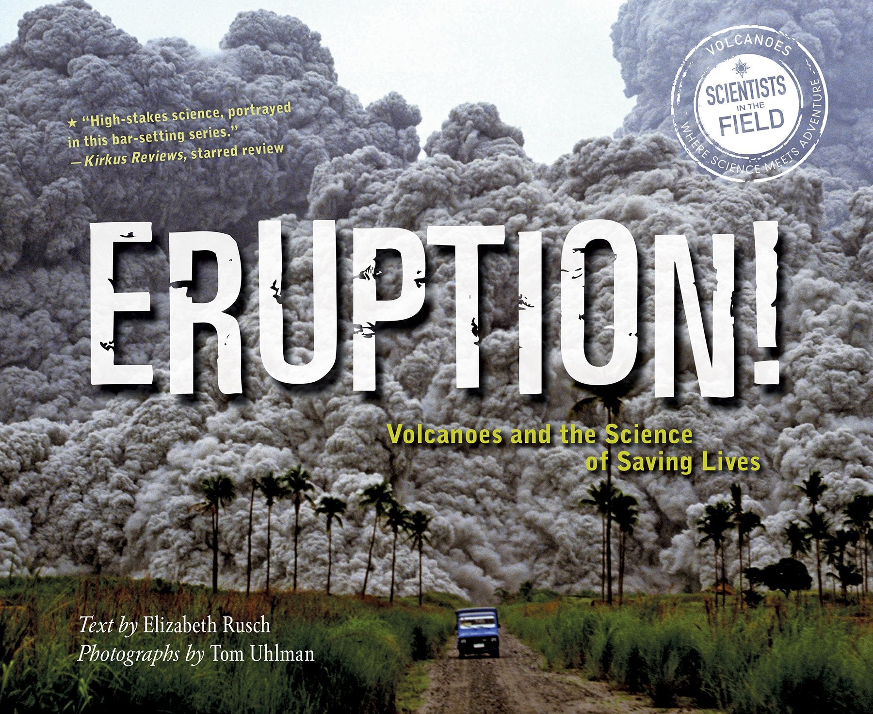 Eruption!: Volcanoes and the Science of Saving Lives (Scientists in the Field),Used