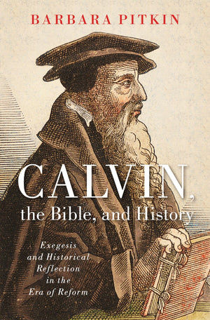 Calvin, the Bible, and History,Used