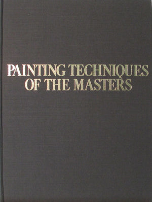 Painting Techniques Of The Masters: Painting Lessons From The Great Masters, Revised And Enlarged Edition,Used