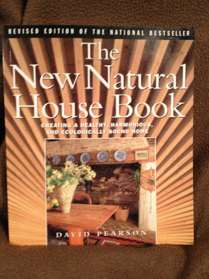 The New Natural House Book: Creating A Healthy, Harmonious, And Ecologically Sound Home,New