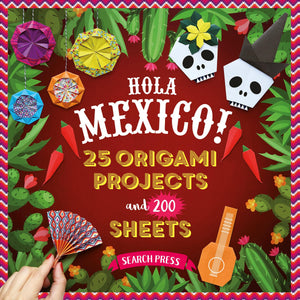 Hola Mexico!: 25 Origami Projects And 200 Sheets (Origami Papers 200)