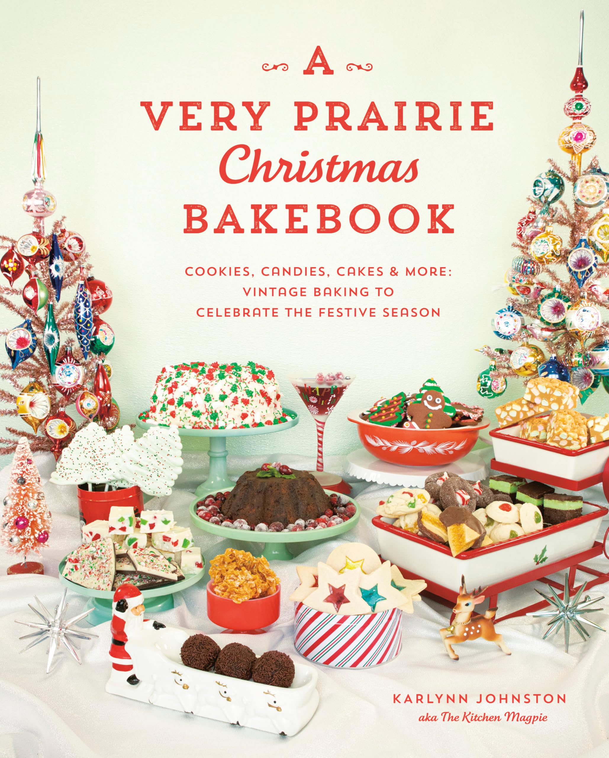 A Very Prairie Christmas Bakebook: Cookies, Candies, Cakes & More: Vintage Baking To Celebrate The Festive Season,Used