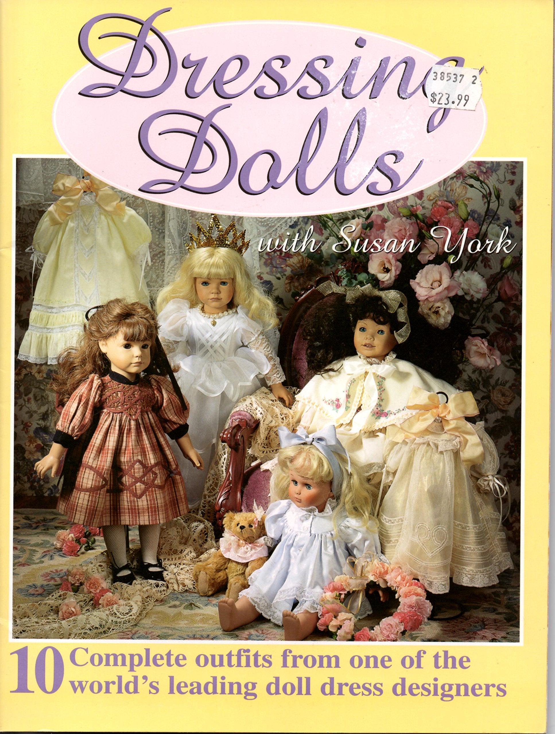 Dressing Dolls With Susan York: 10 Complete Outfits from One of the World's Leading Doll Dress Designers,New