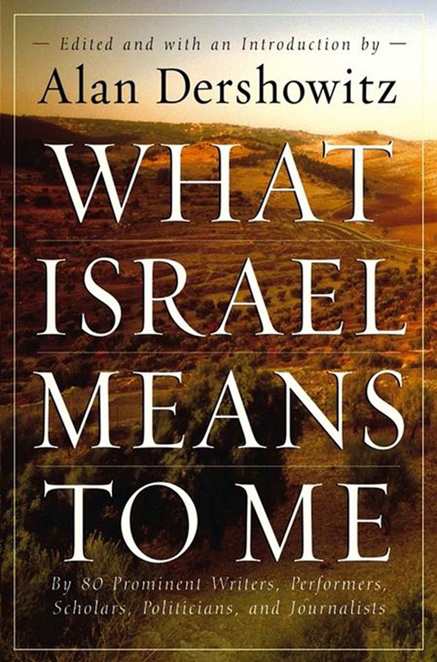 What Israel Means To Me: By 80 Prominent Writers, Performers, Scholars, Politicians, And Journalists