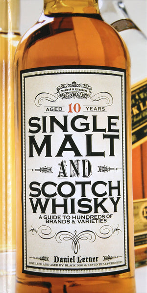BLACK DOG & LEVENTHAL PUBLISHERS Single Malt and Scotch Whisky Guide - Hundreds of Brands and Varieties
