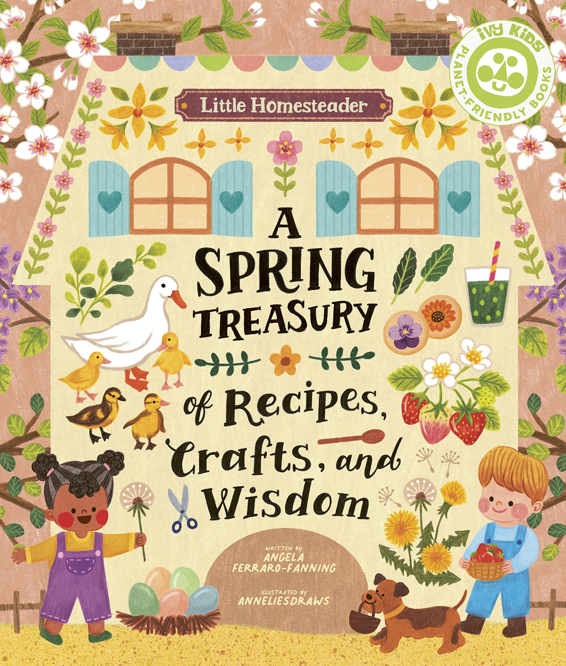 Little Homesteader: A Spring Treasury Of Recipes, Crafts, And Wisdom