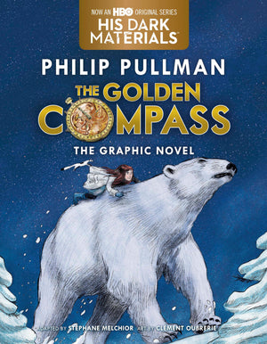 The Golden Compass Graphic Novel, Complete Edition (His Dark Materials)