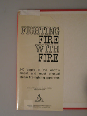 Fighting fire with fire;: A pictorial volume of steam firefighting apparatus and related equipment,New