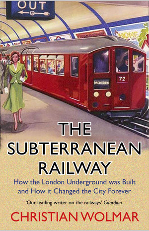 The Subterranean Railway: How the London Underground Was Built and How It Changed the City Forever,Used