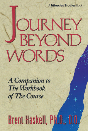 JOURNEY BEYOND WORDS: A Companion to the Workbook of The Course (Miracles Studies Book),Used