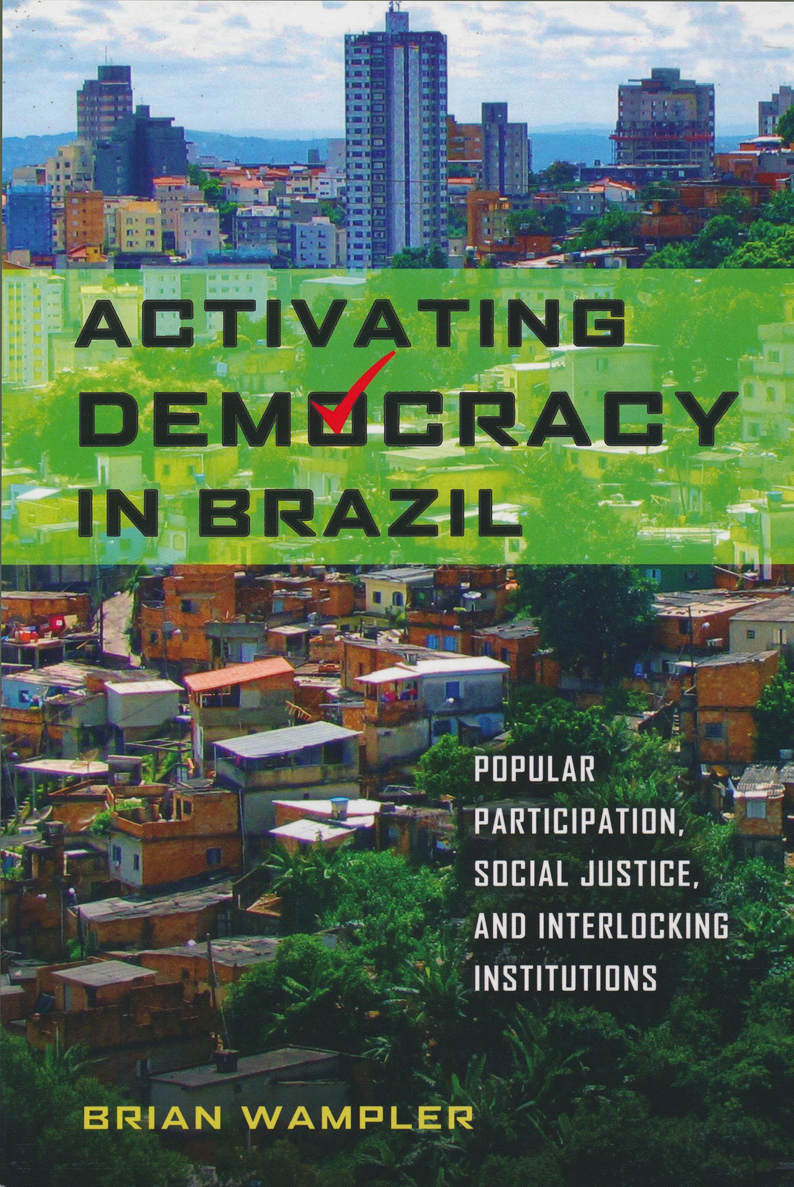 Activating Democracy in Brazil: Popular Participation, Social Justice, and Interlocking Institutions (Kellogg Institute Series o,Used