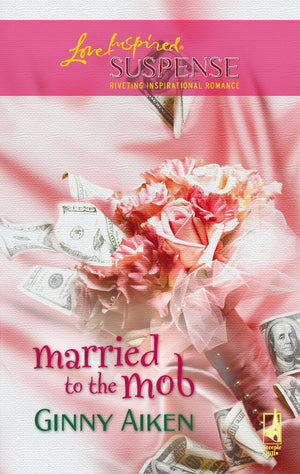 Married to the Mob (The Mob Series #3) (Steeple Hill Love Inspired Suspense #34),Used