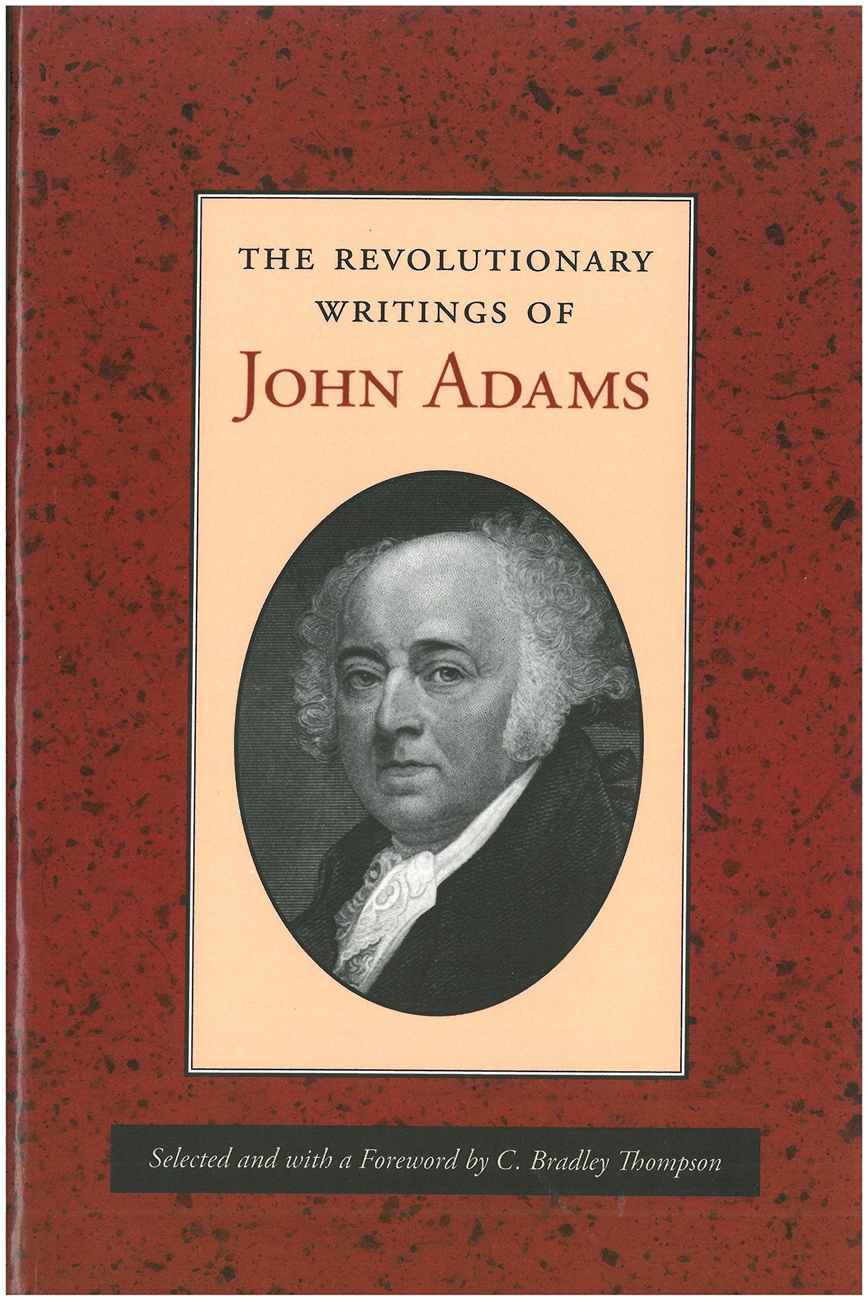 The Revolutionary Writings Of John Adams,New