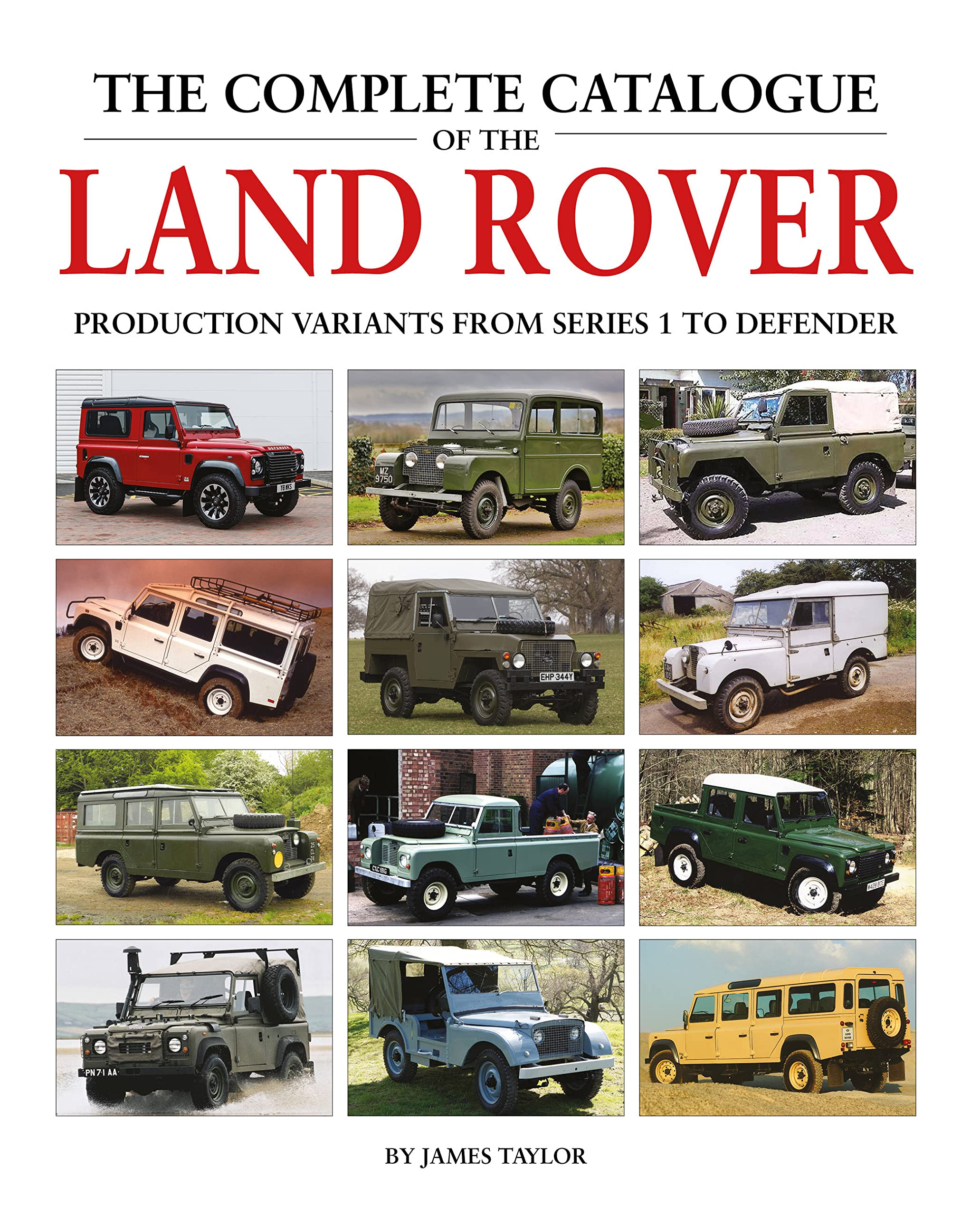 The Complete Catalogue of the Land Rover: Production Variants from Series 1 to Defender,Used
