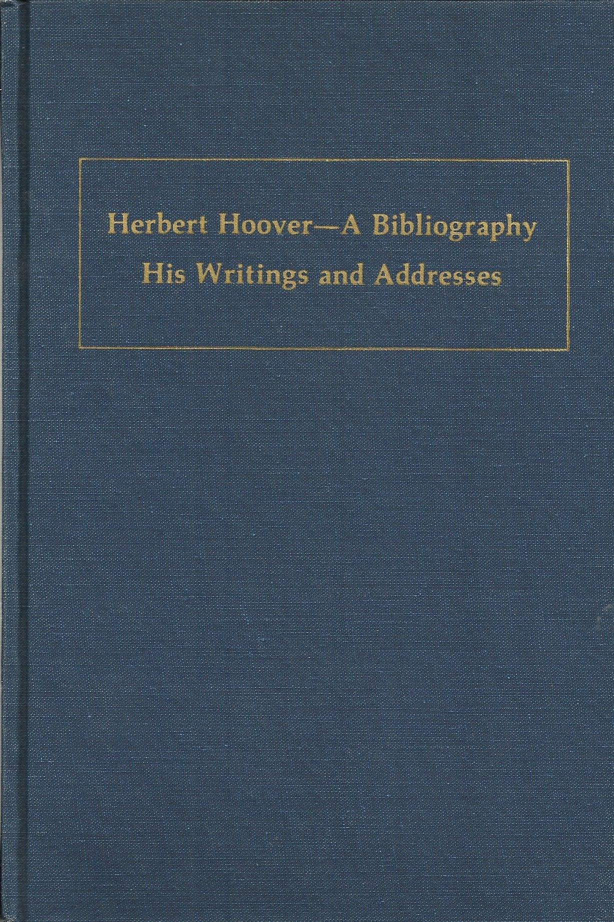 Herbert Hoovera bibliography: His writings and addresses (Hoover bibliographical series),Used