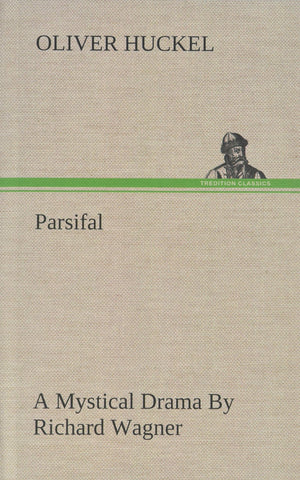 Parsifal A Mystical Drama By Richard Wagner Retold In The Spirit Of The Bayreuth Interpretation,Used