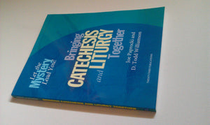 Bringing Catechesis and Liturgy Together: Let the Mystery Lead You!,Used
