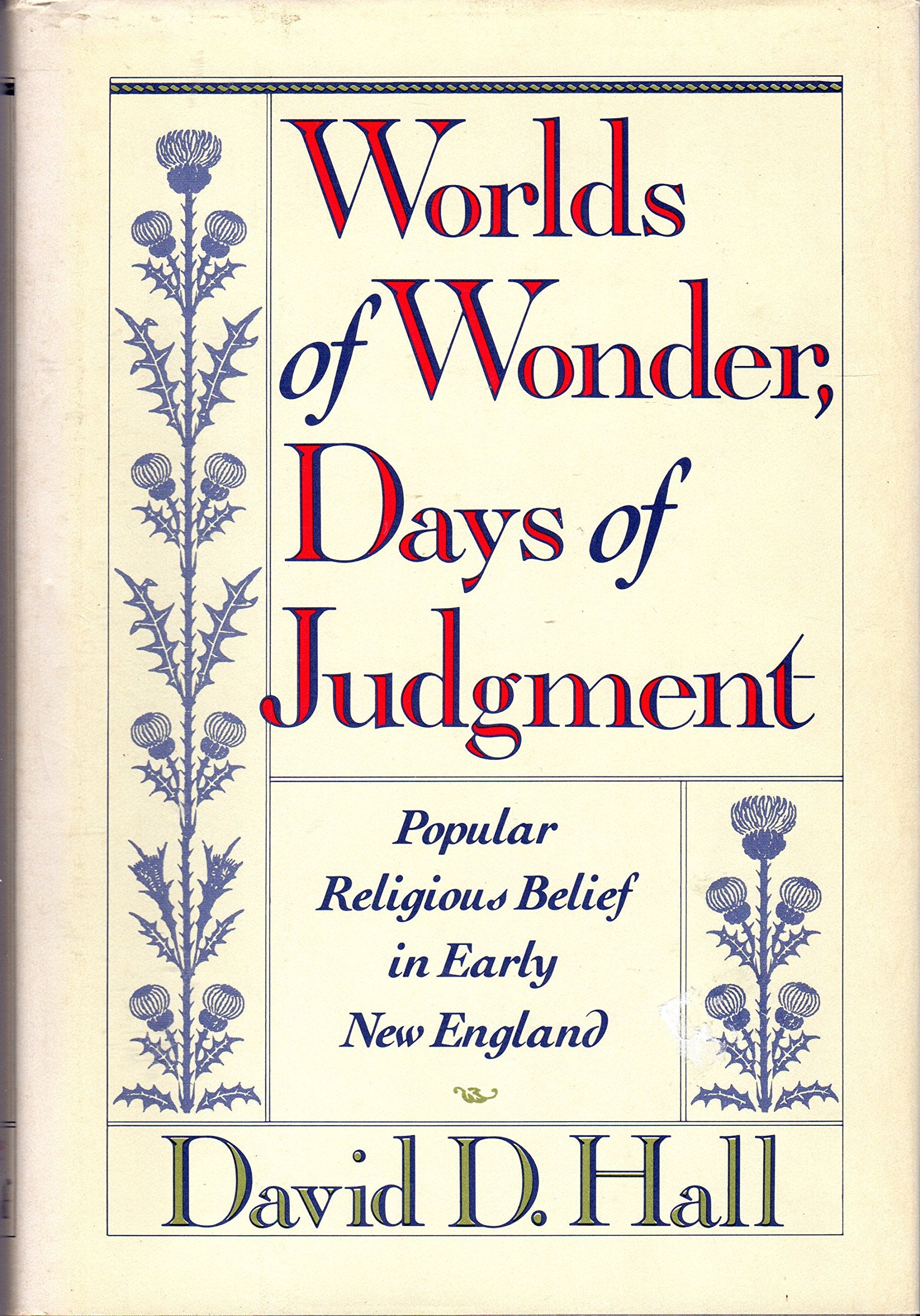 Worlds Of Wonder, Days Of Judgment: Popular Religious Belief In Early New England