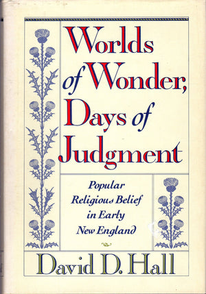 Worlds Of Wonder, Days Of Judgment: Popular Religious Belief In Early New England