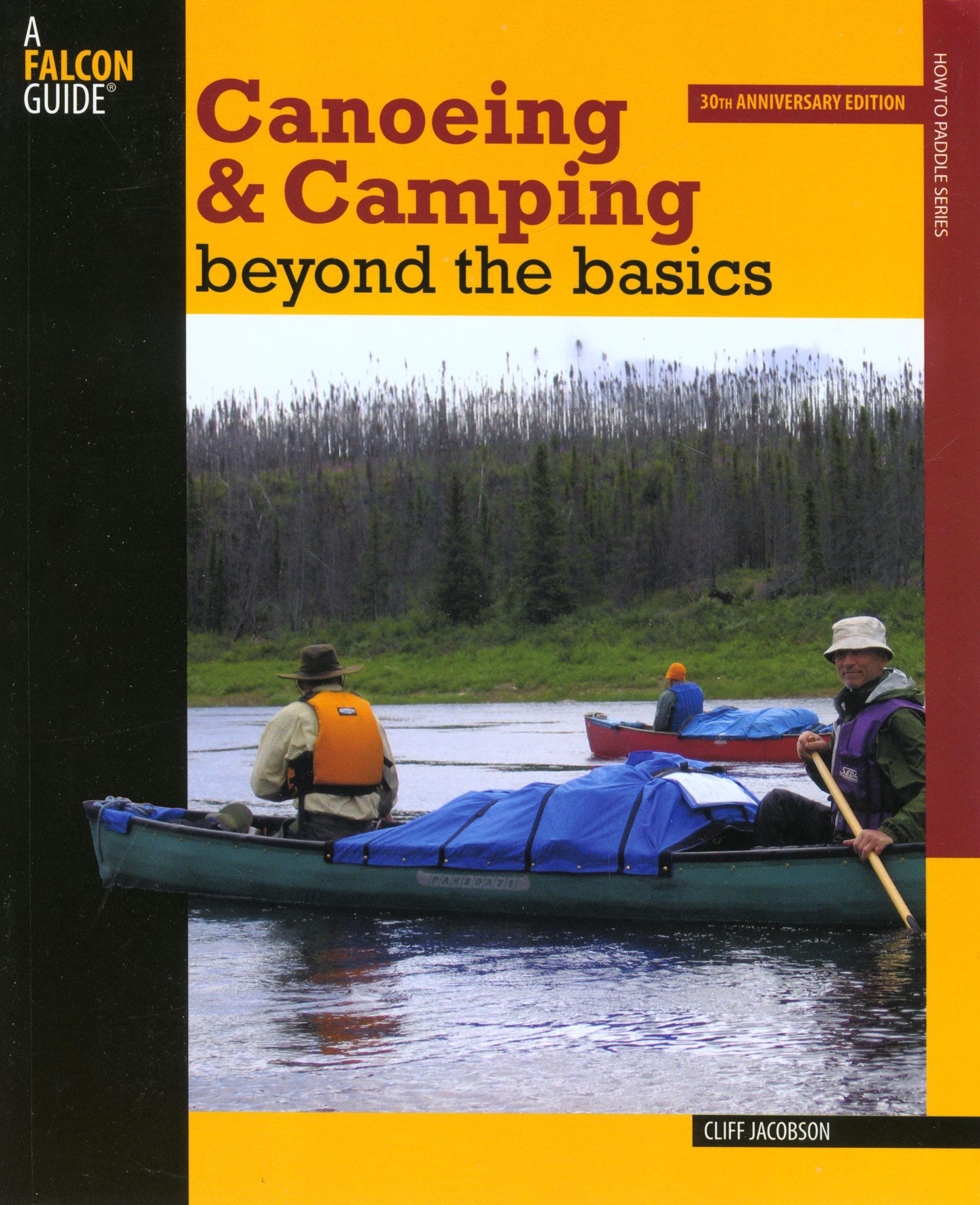 Canoeing & Camping Beyond The Basics: 30Th Anniversary Edition (How To Paddle Series),New